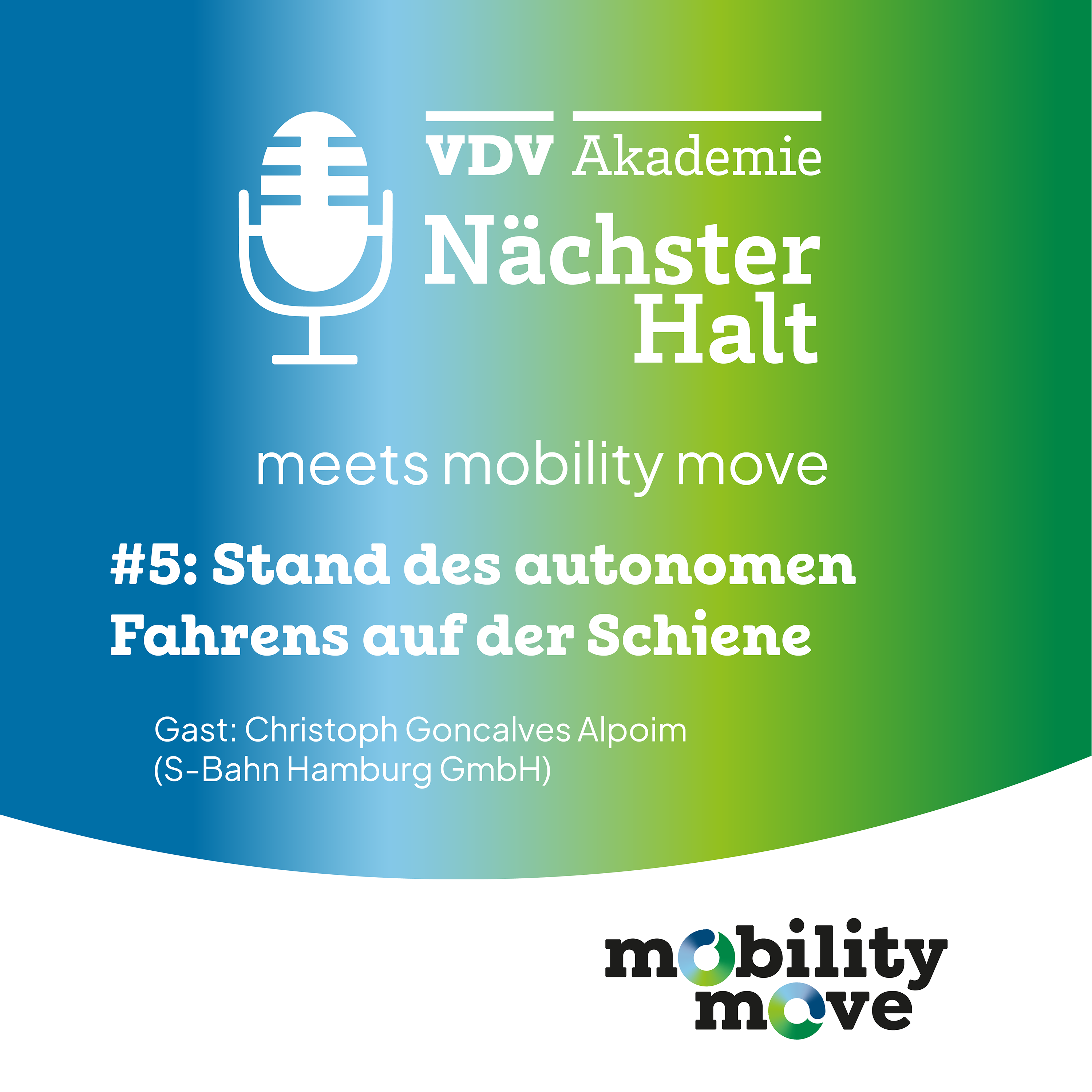 Cover Nächster Halt meets mobility move 2024 Folge 5, Titel: Stand des autonomen Fahrens auf der Schiene, Gast: Christoph Goncalves Alpoim, Moderation: Catharina Goj