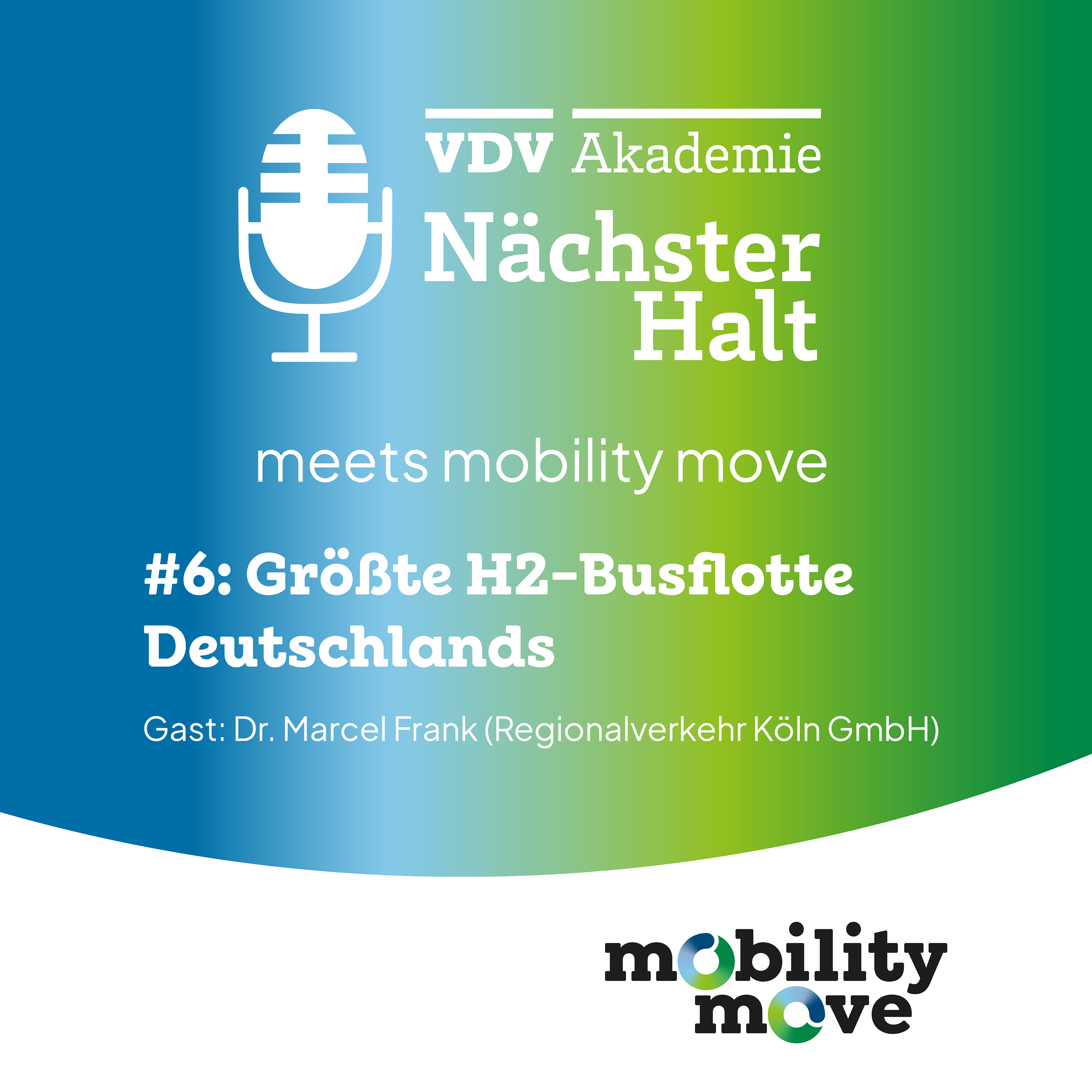 Cover Nächster Halt meets mobility move 2024 Folge 6, Titel: Größte H2-Busflotte Deutschlands, Gast: Dr. Marcel Frank, Moderation: Catharina Goj