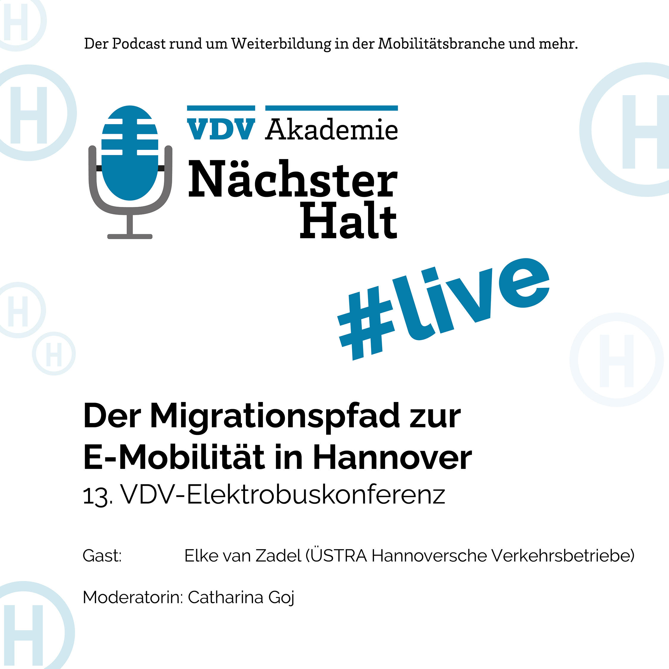 Cover Podcastfolge Der Migrationspfad zur E-Mobilität in Hannover mit Elke van Zadel von ÜSTRA Hannoversche Verkehrsbetriebe auf der 13. VDV-Elektrobuskonferenz, Moderation: Catharina Goj