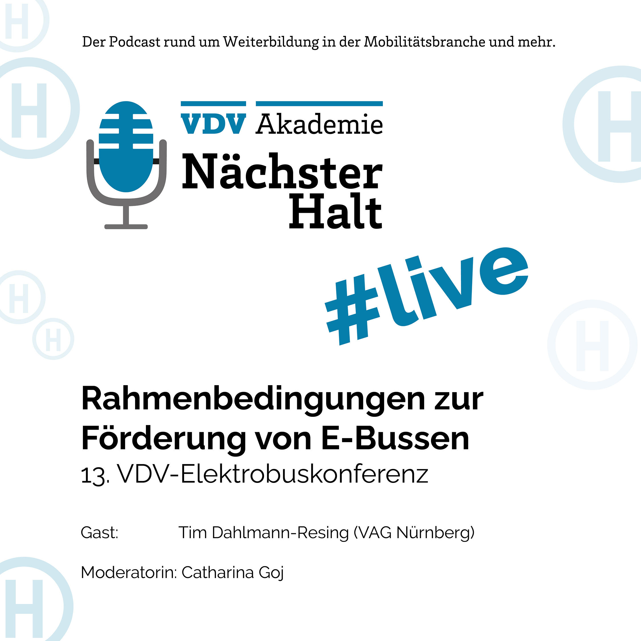 Cover Podcastfolge Rahmenbedingungen zur Förderung von E-Bussen mit Tim Dahlmann-Reesing von VAG Nürnberg auf der 13. VDV-Elektrobuskonferenz, Moderation: Catharina Goj