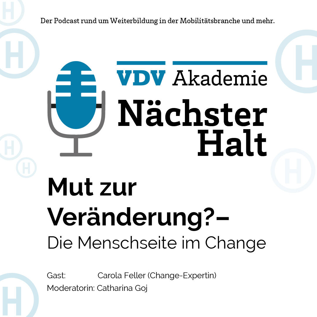 Cover Podcastfolge 7 von "Nächster Halt", Titel: Mut zur Veränderung - Die Menschseite im Change, Gast: Carola Feller, Moderation: Catharina Goj