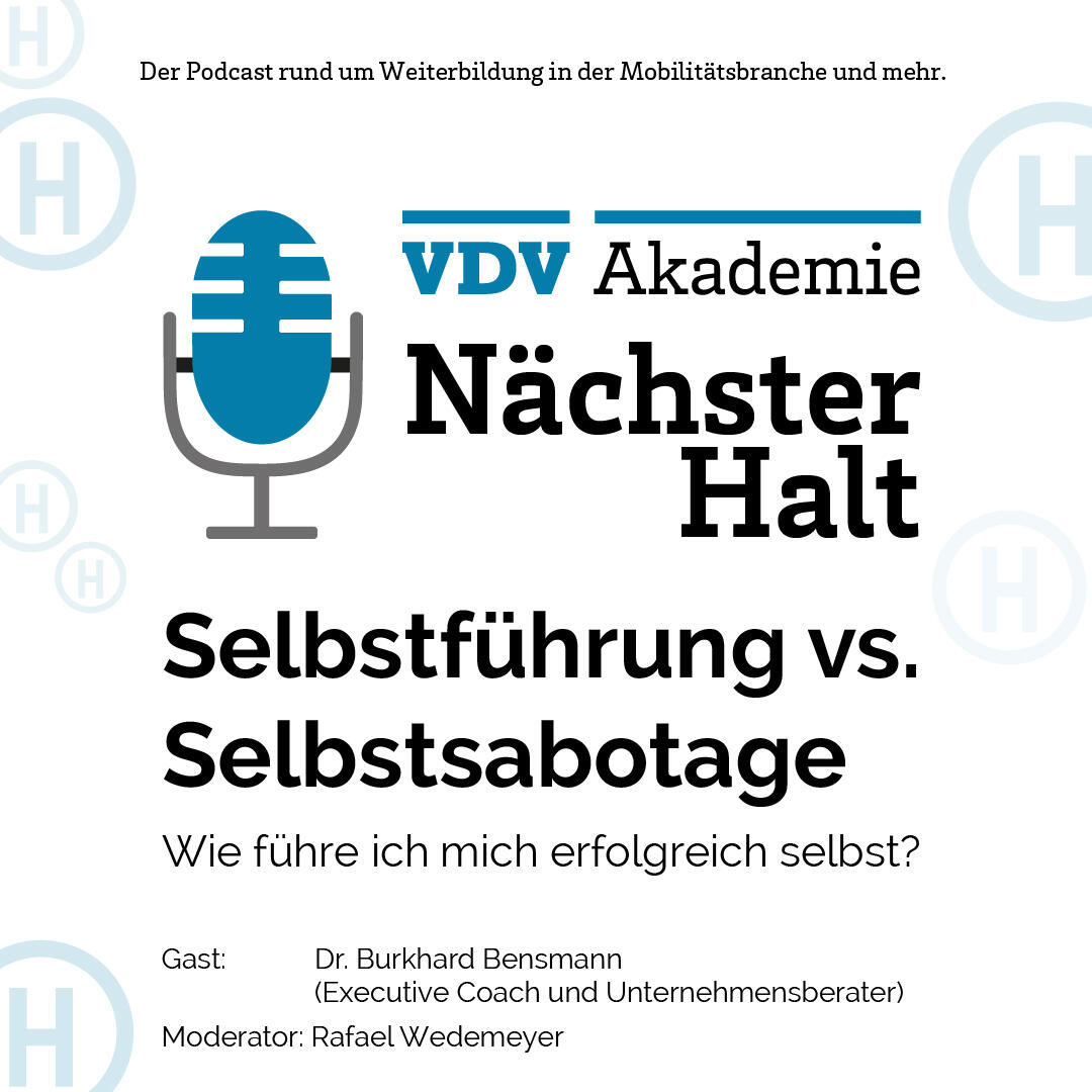 Cover Podcastfole 8 von "Nächster Halt", Titel: Selbstführung vs. Selbstsabotage - Wie führe ich mich erfolgreich selbst?, Gast: Dr. Burkhard Bensmann, Moderation: Rafael Wedemeyer