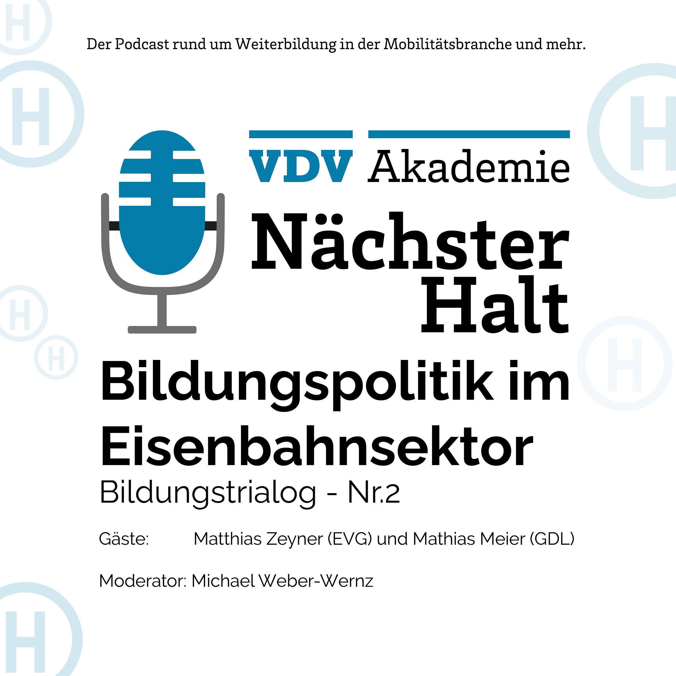 Cover Podcastfolge 65 von "Nächster Halt", Titel: Bildungspolitik im Eisenbahnsektor - Bildungstrialog Nr. 2, Gäste: Matthias Zeyner und Matthias Meyer, Moderation: Catharina Goj