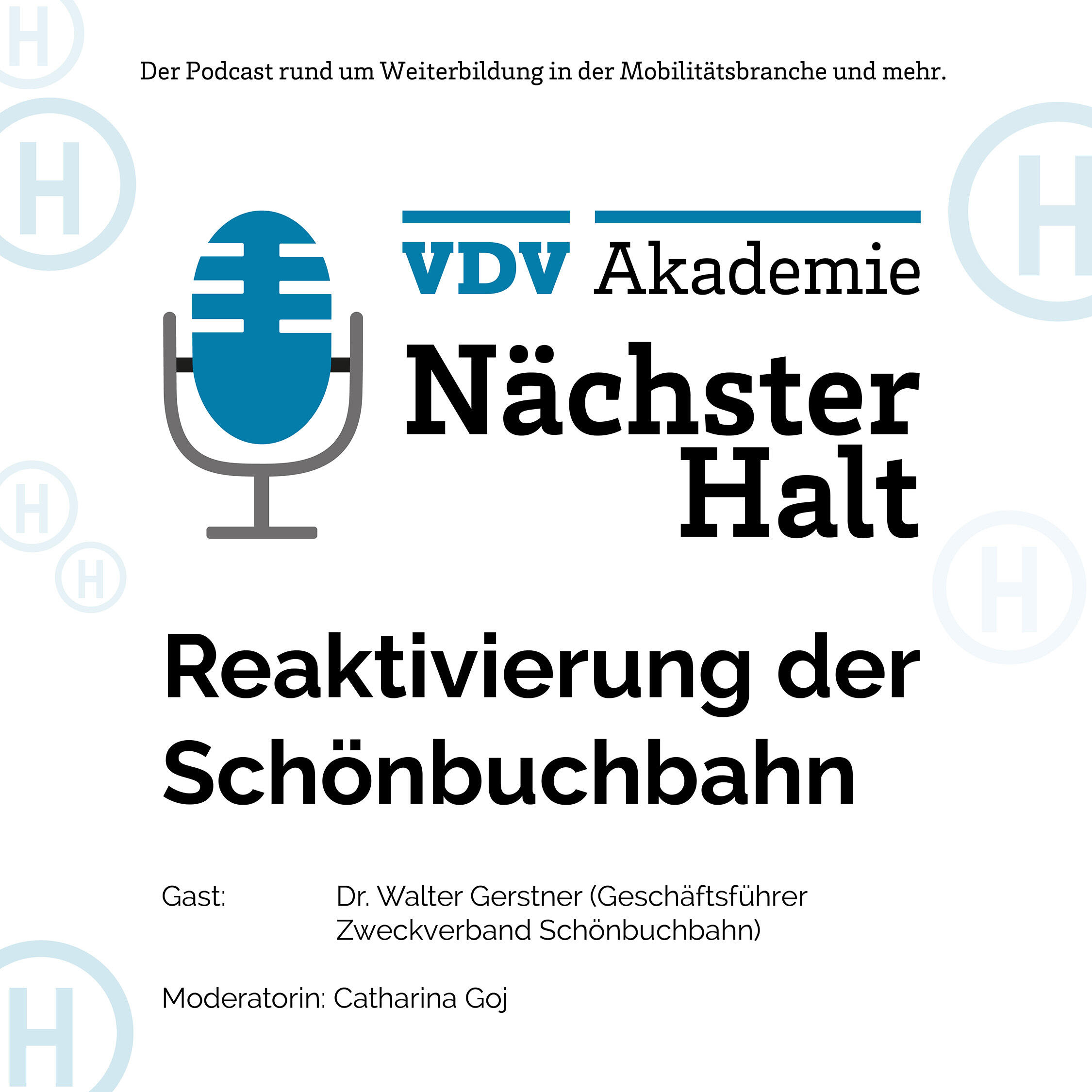 Cover Podcastfolge 67 von "Nächster Halt", Titel: Reaktivierung der Schönbuchbahn, Gast: Dr. Walter Gerstner, Moderation: Catharina Goj