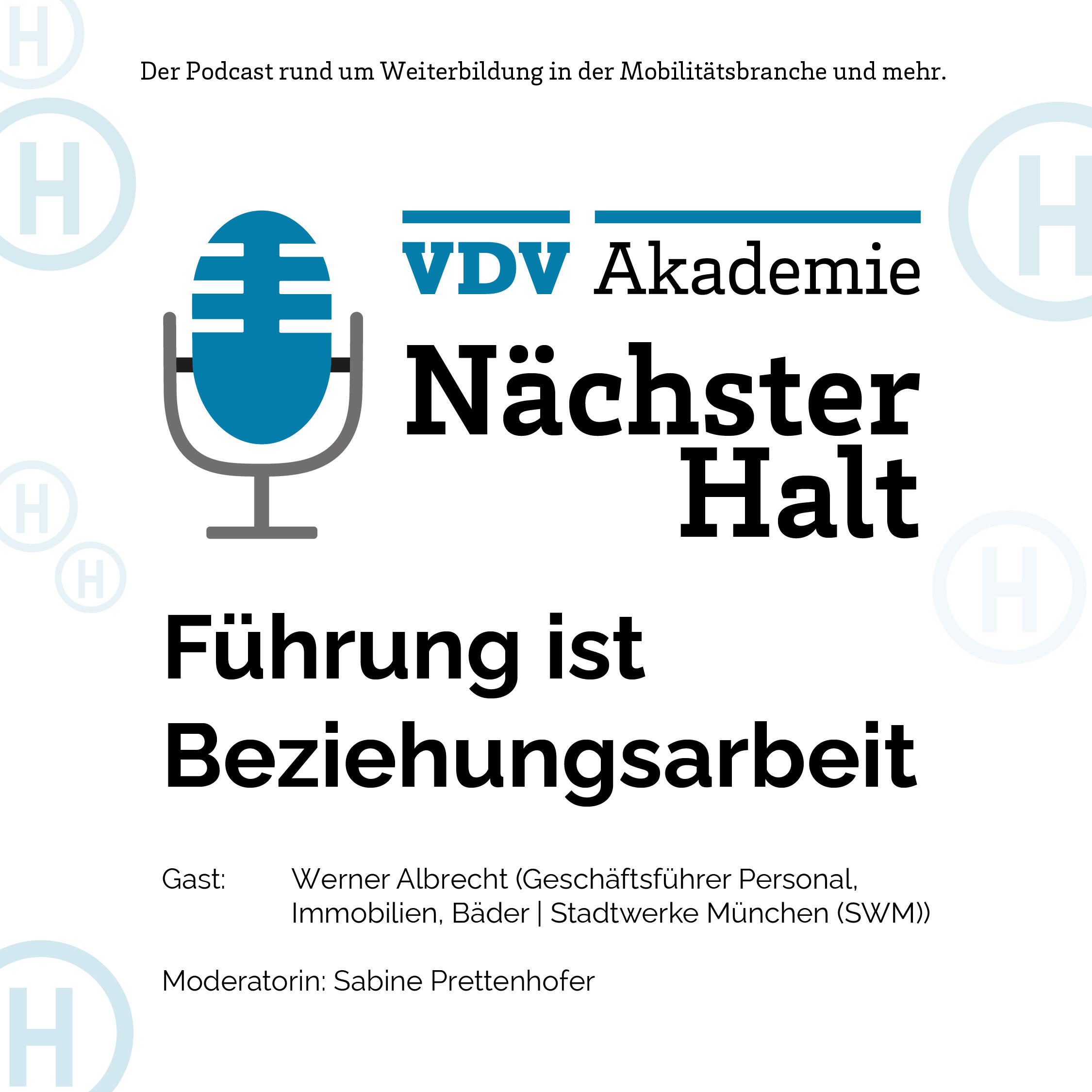 Cover Podcastfolge 75 von "Nächster Halt", Titel: Führung ist Beziehungsarbeit, Gast: Werner Albrecht, Moderation: Sabine Prettenhofer