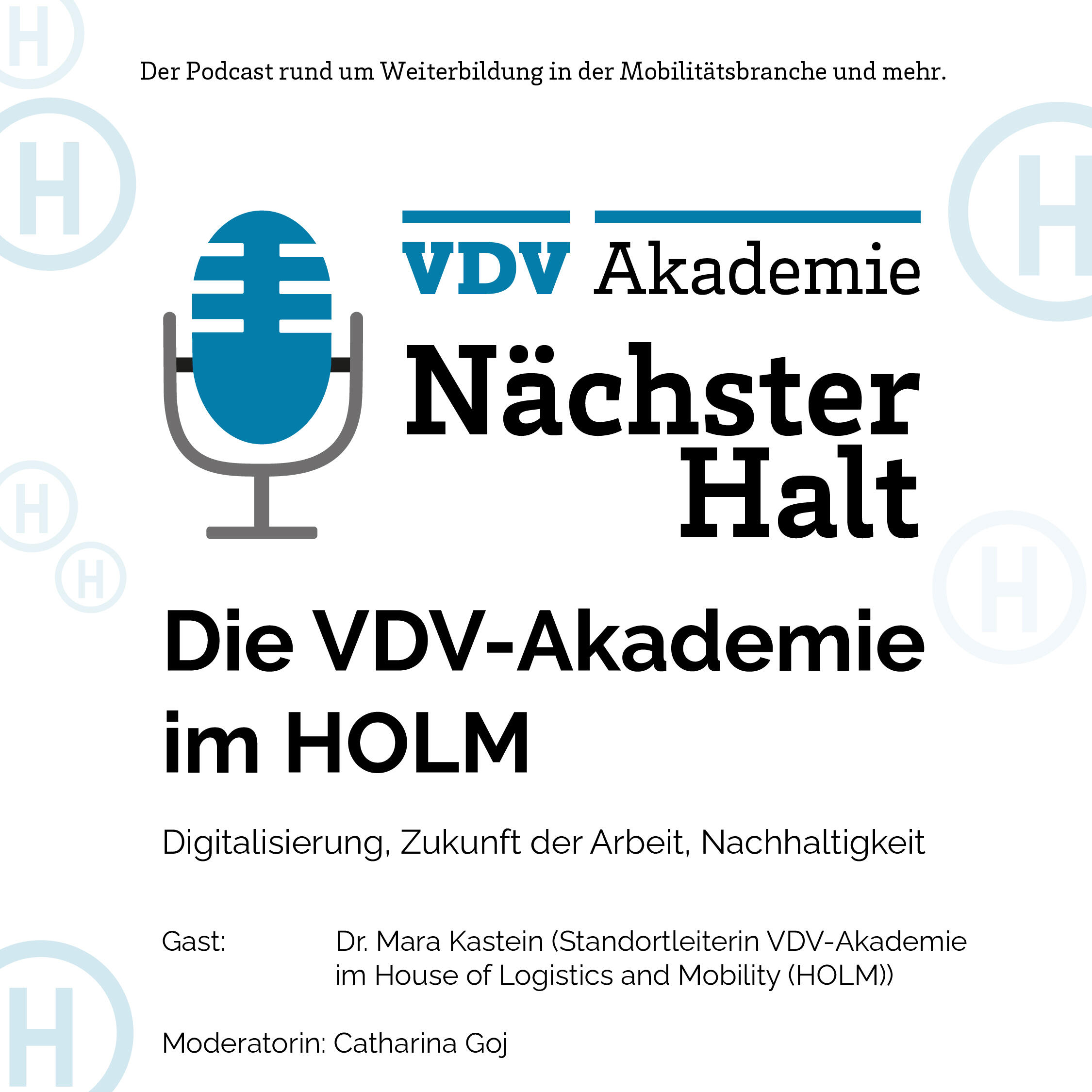 Cover Podcastfolge 78 von "Nächster Halt", Titel: Die VDV-Akademie im HOLM - Digitalisierung, Zukunft der Arbeit, Nachhaltigkeit, Gast: Dr. Mara Kastein, Moderation: Catharina Goj
