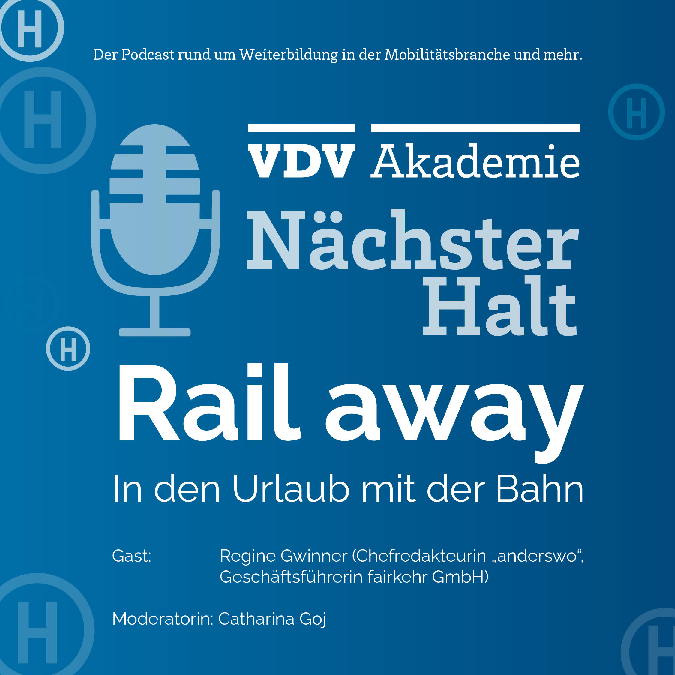 Cover Podcastfolge 87 von "Nächster Halt", Titel: Rail away - In den Urlaub mit der Bahn, Gast: Regina Gwinner, Moderation: Catharina Goj