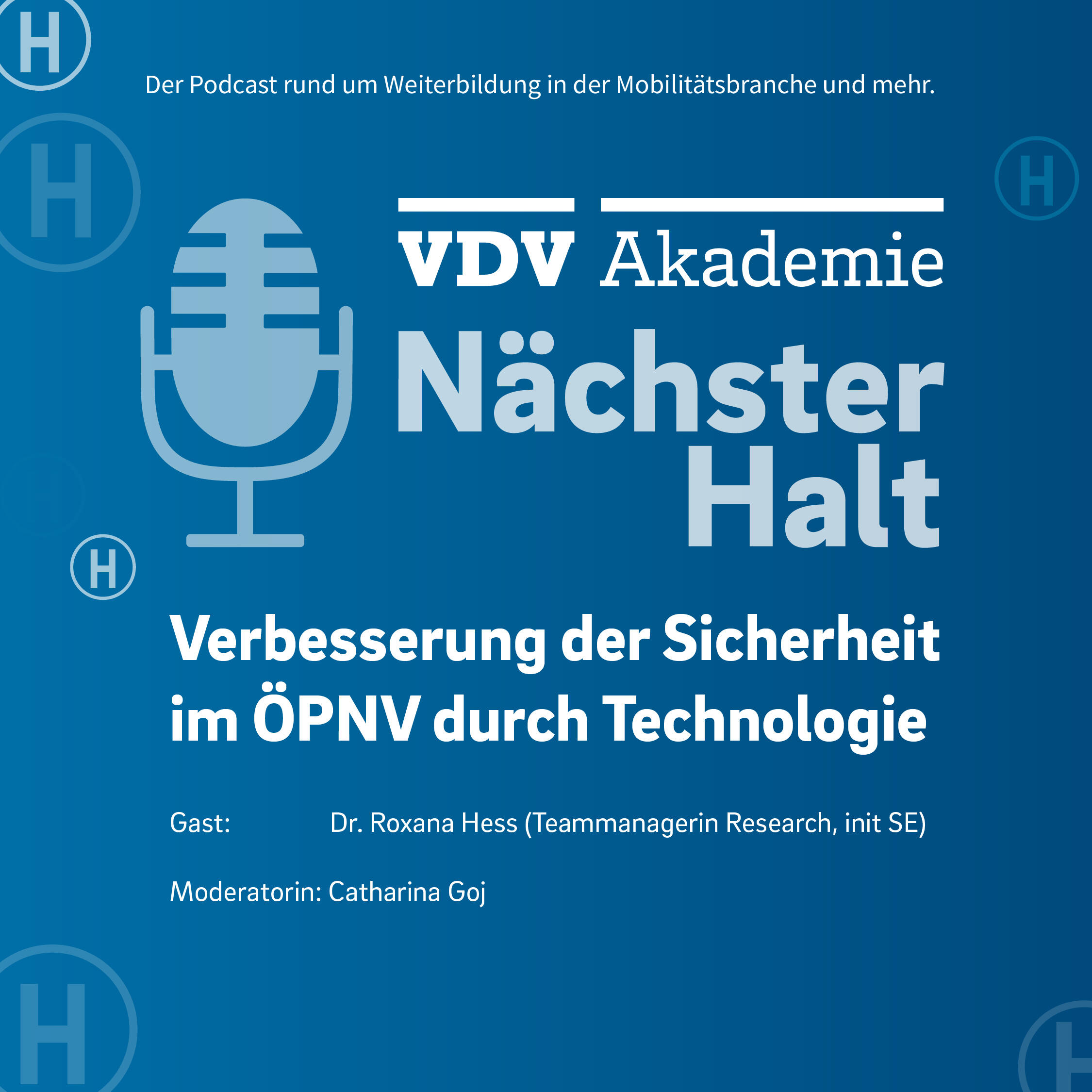 Cover Podcastfolge 126 von "Nächster Halt", Titel: Verbesserung der Sicherheit im ÖPNV durch Technologie, Gästin: Dr. Roxana Hess, Moderation: Catharina Goj