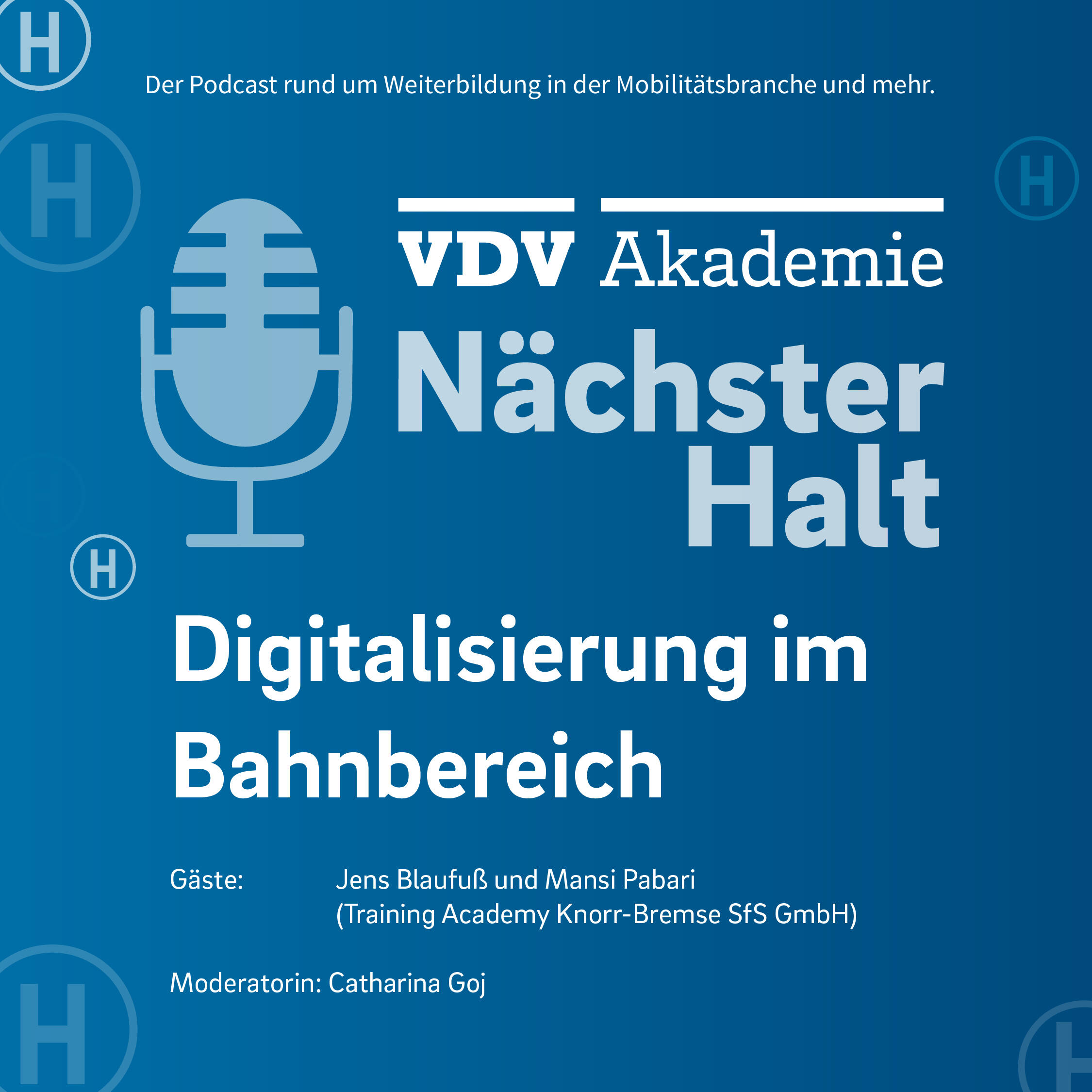 Cover Podcastfolge 127 von "Nächster Halt", Titel: Digitalisierung im Bahnbereich, Gäste: Jens Blaufuß und Mansi Pabari, Moderation: Catharina Goj