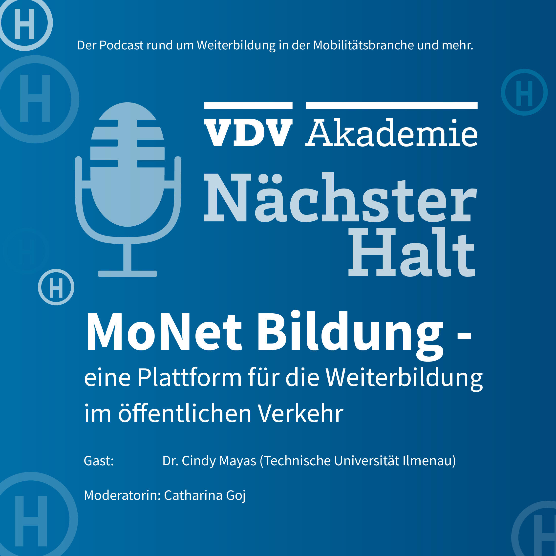 Cover Podcastfolge 111 von "Nächster Halt", Titel: MoNet Bildung - eine Plattform für die Weiterbildung im öffentlichen Verkehr, Gast: Dr. Cindy Mayas, Moderation: Catharina Goj