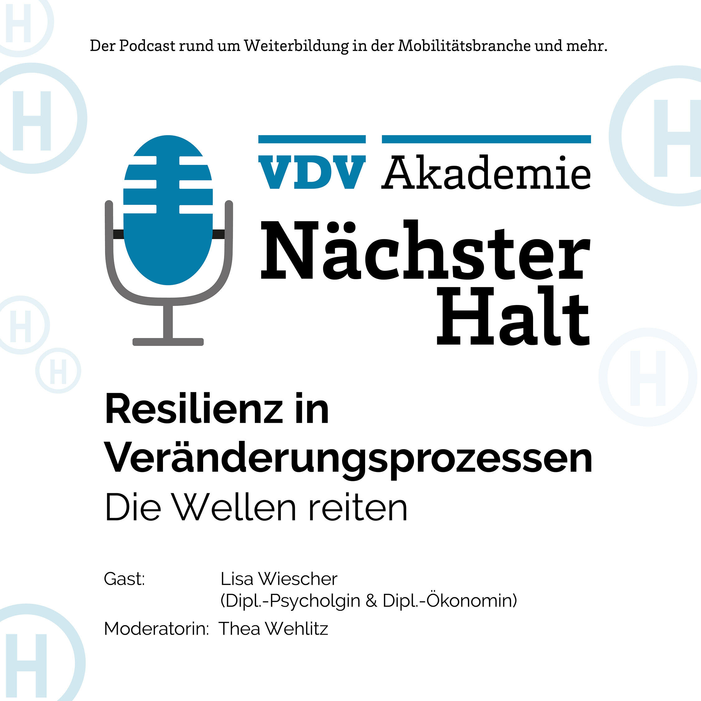 Cover Podcastfolge 13 von "Nächster Halt", Titel: Resilienz in Veränderungsprozessen, Gast: Lisa Wiescher, Moderation: Thea Wehlitz