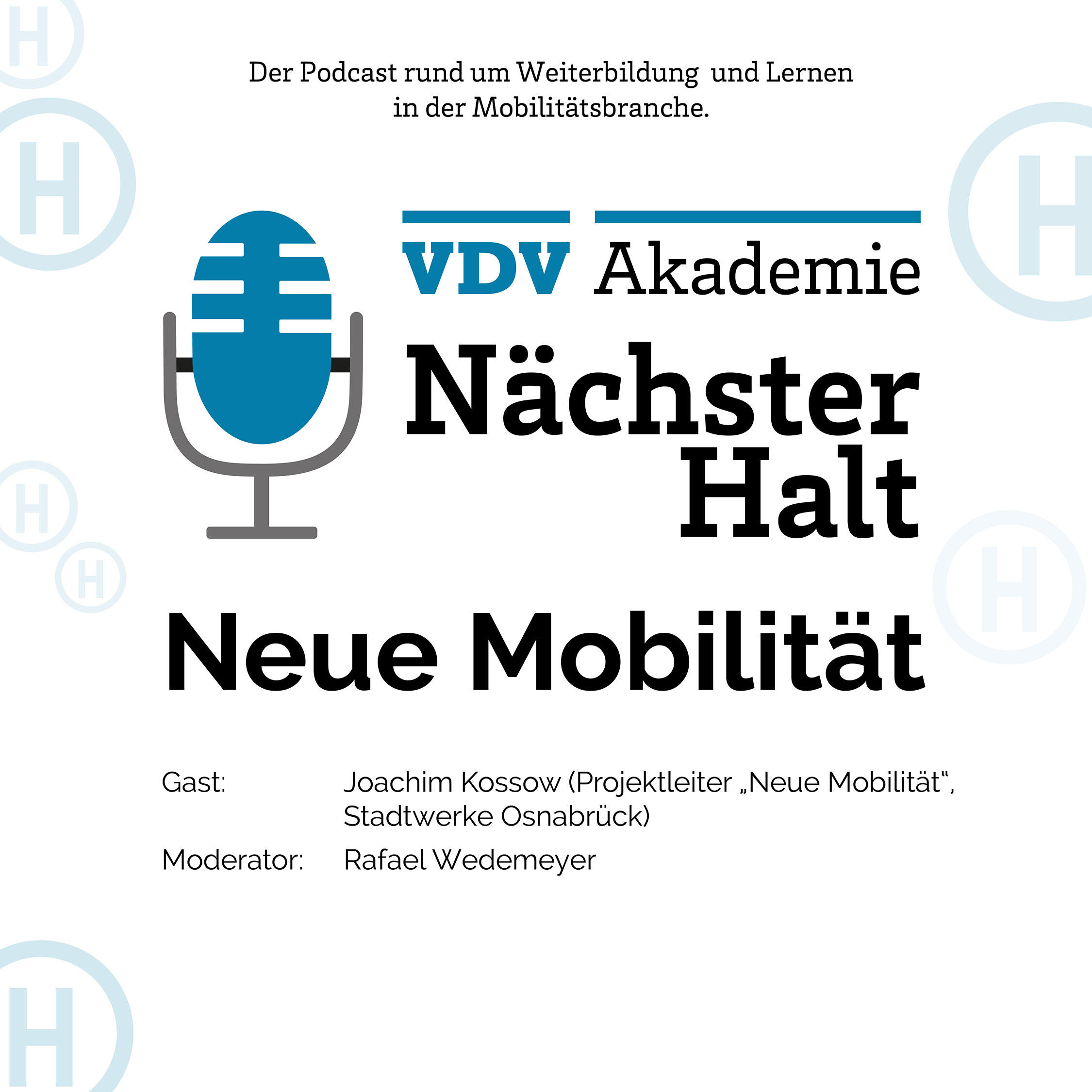 Cover Podcastfolge 25 von "Nächster Halt", Titel: Neue Mobilität, Gast: Joachim Kossow, Moderation: Rafael Wedemeyer