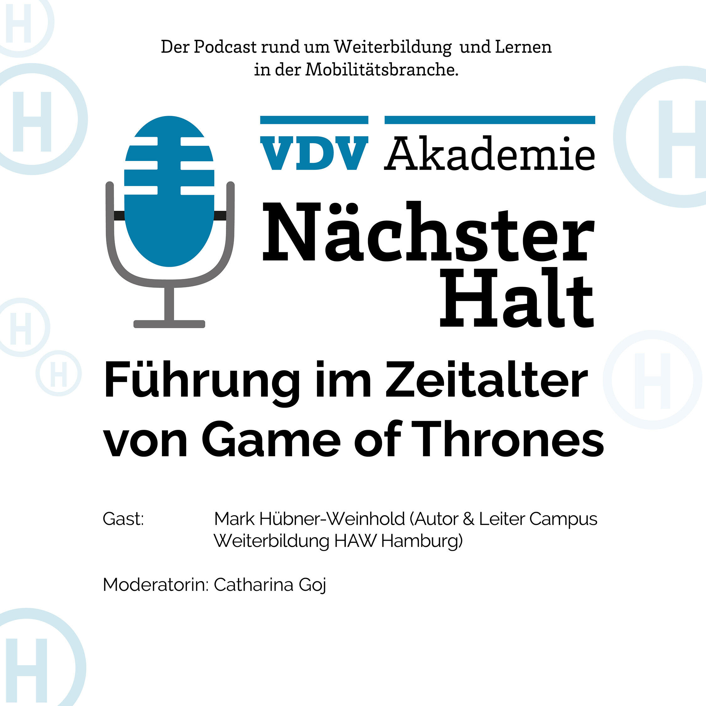 Cover Podcastfolge 41 von "Nächster Halt", Titel: Führung im Zeitalter von Game of Thrones, Gast: Mark Hübner-Weinhold, Moderation: Catharina Goj