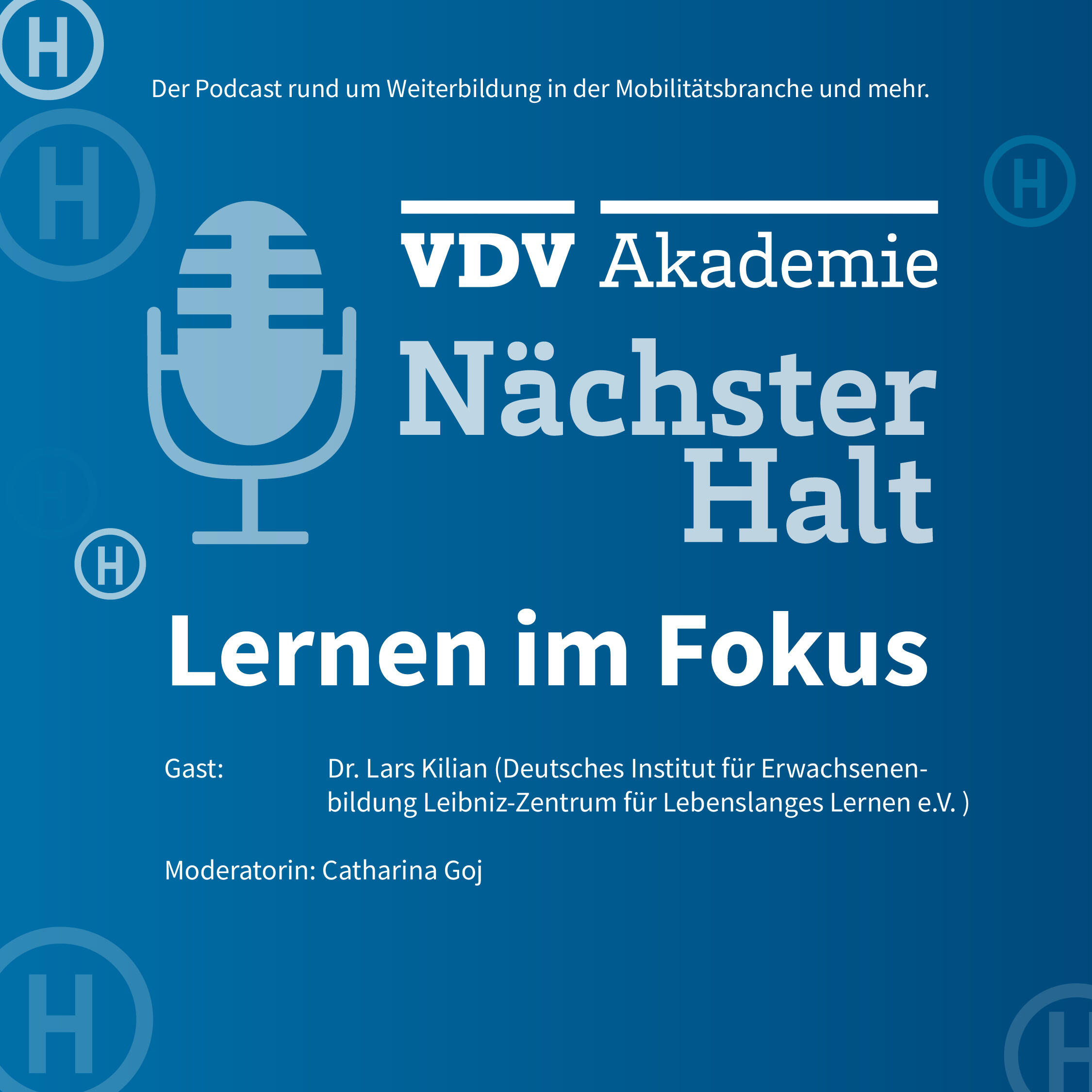 Cover Podcastfolge 107 von "Nächster Halt", Titel: Lernen im Fokus, Gast: Dr. Lars Kilian, Moderation: Catharina Goj
